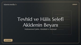 Tevhîd ve Hâlis Selefî Akîdenin Beyanı