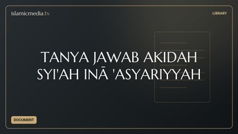 TANYA JAWAB  AKIDAH SYI'AH  IṠNĀ 'ASYARIYYAH
