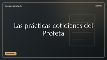 Las prácticas cotidianas del Profeta