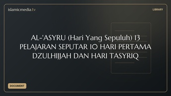 AL-'ASYRU (Hari Yang Sepuluh) 13 PELAJARAN SEPUTAR 10 HARI PERTAMA DZULHIJJAH DAN HARI TASYRIQ