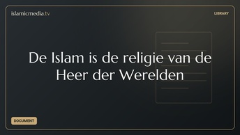 De Islam is de religie van de Heer der Werelden