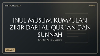 ḤIṢNUL MUSLIM KUMPULAN ZIKIR DARI AL-QUR`AN DAN SUNNAH