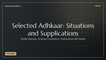 Selected Adhkaar: Situations and Supplications