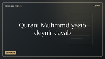 Quranı Muhəmməd yazıb deyənlərə cavab