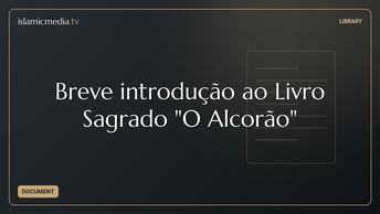 Breve introdução ao Livro Sagrado "O Alcorão"