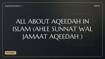 ALL ABOUT AQEEDAH IN ISLAM (AHLE SUNNAT WAL JAMAAT AQEEDAH )