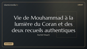 Vie de Mouhammad à la lumière du Coran et des deux recueils authentiques