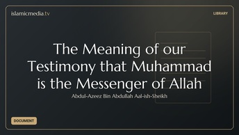 The Meaning of our Testimony that Muhammad is the Messenger of Allah
