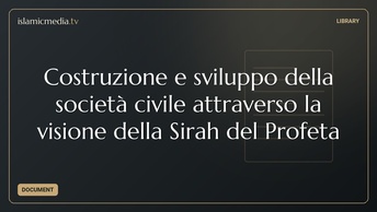 Costruzione e sviluppo della società civile attraverso la visione della Sirah del Profeta