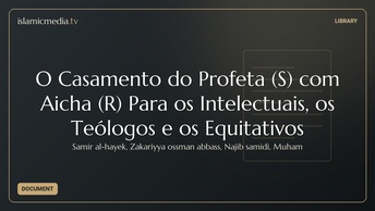 O Casamento do Profeta (S) com Aicha (R) Para os Intelectuais, os Teólogos e os Equitativos