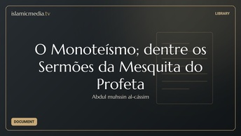 O Monoteísmo; dentre os Sermões da Mesquita do Profeta