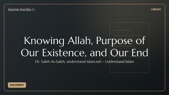 Knowing Allah, Purpose of Our Existence, and Our End