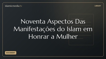Noventa Aspectos Das Manifestações do Islam em Honrar a Mulher