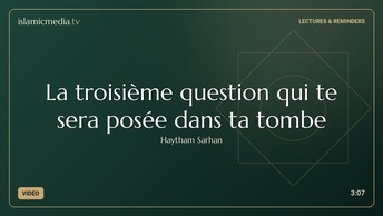 La troisième question qui te sera posée dans ta tombe