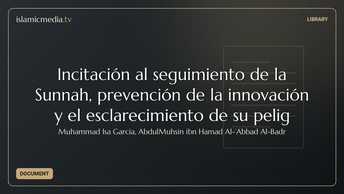 Incitación al seguimiento de la Sunnah, prevención de la innovación y el esclarecimiento de su pelig