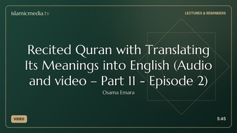 Recited Quran with Translating Its Meanings into English (Audio and video – Part 11 - Episode 2)