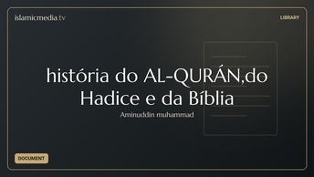 história do AL-QURÁN,do Hadice e da Bíblia