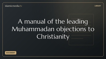 A manual of the leading Muhammadan objections to Christianity