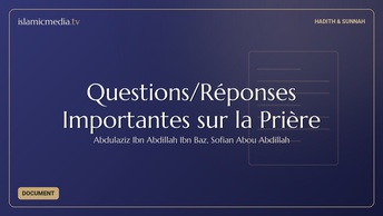 Questions/Réponses Importantes sur la Prière