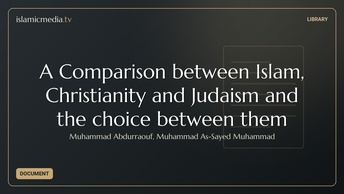 A Comparison between Islam, Christianity and Judaism and the choice between them