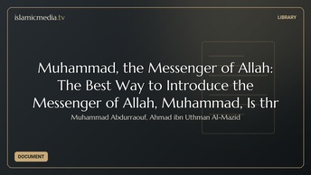 Muhammad, the Messenger of Allah: The Best Way to Introduce the Messenger of Allah, Muhammad, Is thr