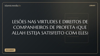 LESÕES NAS VIRTUDES E DIREITOS DE COMPANHEIROS DE PROFETA (QUE ALLAH ESTEJA SATISFEITO COM ELES)