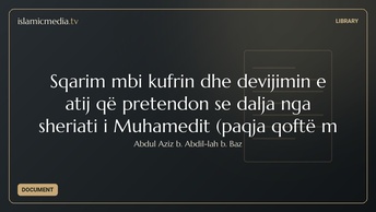 Sqarim mbi kufrin dhe devijimin e atij që pretendon se dalja nga sheriati i Muhamedit (paqja qoftë m