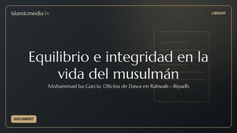 Equilibrio e integridad en la vida del musulmán