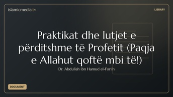 Praktikat dhe lutjet e përditshme të Profetit (Paqja e Allahut qoftë mbi të!)