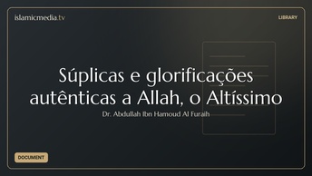 Súplicas e glorificações autênticas a Allah, o Altíssimo