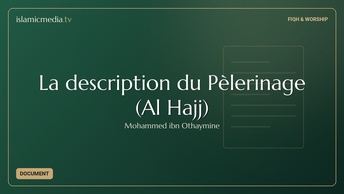 La description du Pèlerinage (Al Hajj)
