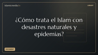 ¿Cómo trata el Islam con desastres naturales y epidemias?