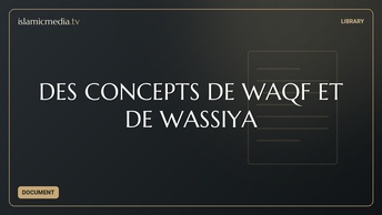 DES CONCEPTS DE WAQF ET DE WASSIYA