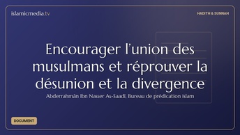 Encourager l’union des musulmans et réprouver la désunion et la divergence