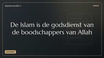 De Islam is de godsdienst van de boodschappers van Allah