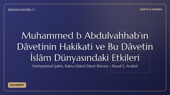 Muhammed b Abdulvahhab’ın Dâvetinin Hakikati ve Bu Dâvetin İslâm Dünyasındaki Etkileri