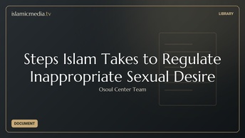 Steps Islam Takes to Regulate Inappropriate Sexual Desire