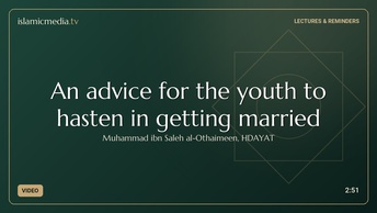 An advice for the youth to hasten in getting married