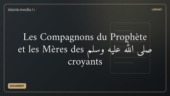 Les Compagnons du Prophète صلى الله عليه وسلم et les Mères des croyants