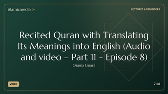 Recited Quran with Translating Its Meanings into English (Audio and video – Part 11 - Episode 8)