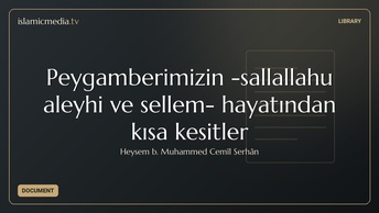 Peygamberimizin -sallallahu aleyhi ve sellem- hayatından kısa kesitler