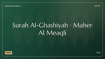 Surah Al-Ghashiyah · Maher Al Meaqli