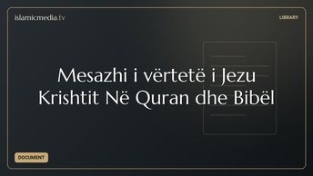 Mesazhi i vërtetë i Jezu Krishtit Në Quran dhe Bibël