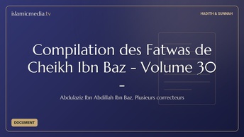 Compilation des Fatwas de Cheikh Ibn Baz - Volume 30 -