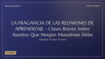 LA FRAGANCIA DE LAS REUNIONES DE APRENDIZAJE - Clases Breves Sobre Asuntos Que Ningún Musulmán Debe 
