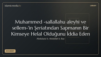 Muhammed -sallallahu aleyhi ve sellem-'in Şeriatından Sapmanın Bir Kimseye Helal Olduğunu İddia Eden