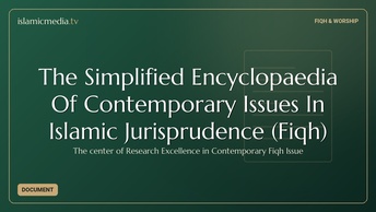 The Simplified Encyclopaedia Of Contemporary Issues In Islamic Jurisprudence (Fiqh)