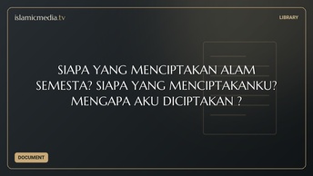 SIAPA YANG MENCIPTAKAN ALAM SEMESTA? SIAPA YANG MENCIPTAKANKU? MENGAPA AKU DICIPTAKAN ?