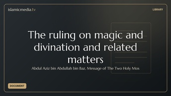 The ruling on magic and divination and related matters