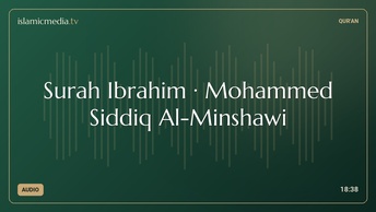 Surah Ibrahim · Mohammed Siddiq Al-Minshawi